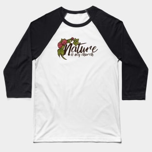 Nature is my Church Baseball T-Shirt